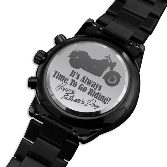Father's Day watch for motorcycle rider It's always time to go riding