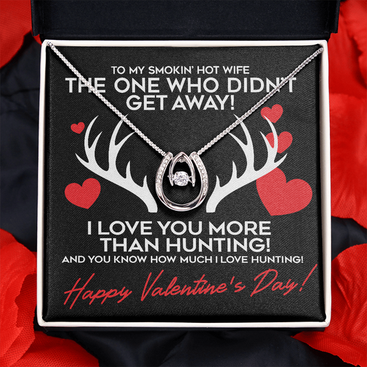 I love you more than hunting!