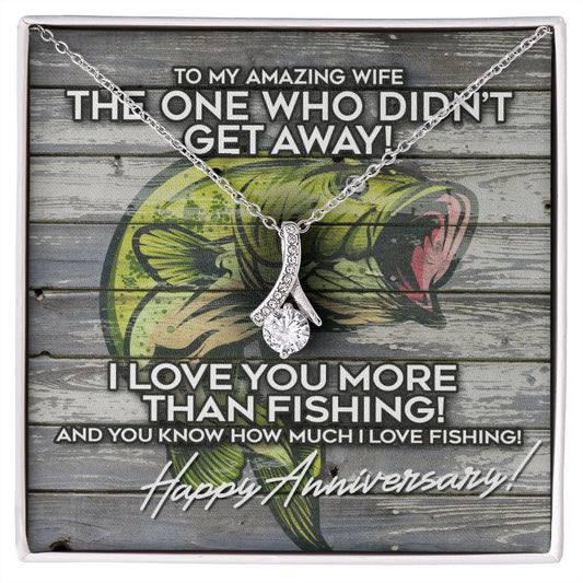 Alluring Beauty necklace Happy anniversary gift for wife of a fisherman, The one who didn't get away I love you more than fishing