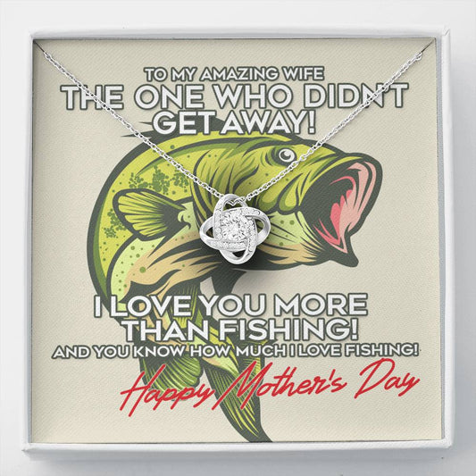 Funny Fishing Love Knot Necklace for Mother's day I Love You More Than Fishing!