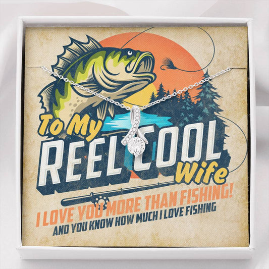 Funny Fishing Card To My Reel Cool Wife, I Love You More Than Fishing with Alluring Beauty Necklace and Gift Box