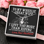 Alluring Beauty necklace To my wheelie great wife I love you more than riding