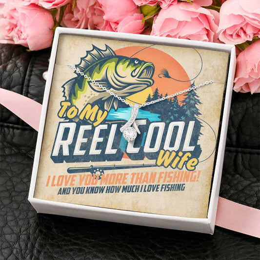 Funny Fishing Card To My Reel Cool Wife, I Love You More Than Fishing with Alluring Beauty Necklace and Gift Box