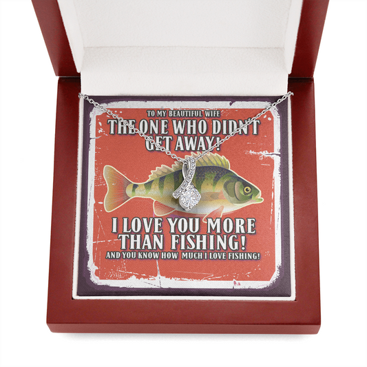 Alluring Beauty necklace Funny fishing gift necklace for wife My beautiful wife, the one who didn't get away!