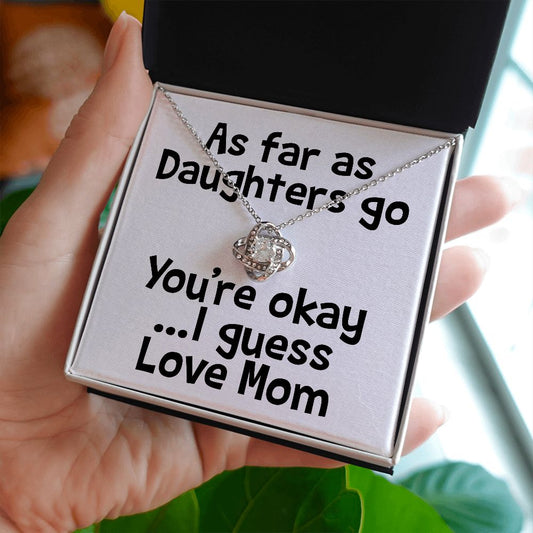 Sarcastic Necklace and card for daughter You're okay ...I guess Love Knot Necklace