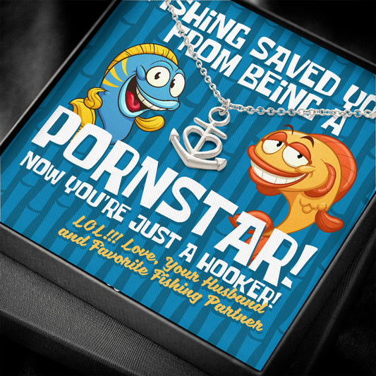 Fishing saved you!