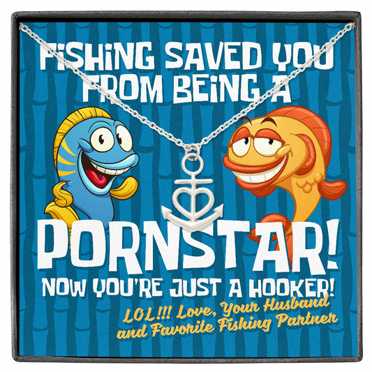 Fishing saved you!