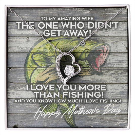 Funny Mother's Day Necklace for fisherman's wife. The one who didn't get away! I love you more than fishing