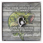 Funny Mother's Day Necklace for fisherman's wife. The one who didn't get away! I love you more than fishing