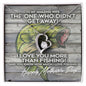 Mother's Day Forever Love Necklace for fisherman's wife. The one who didn't get away! I love you more than fishing