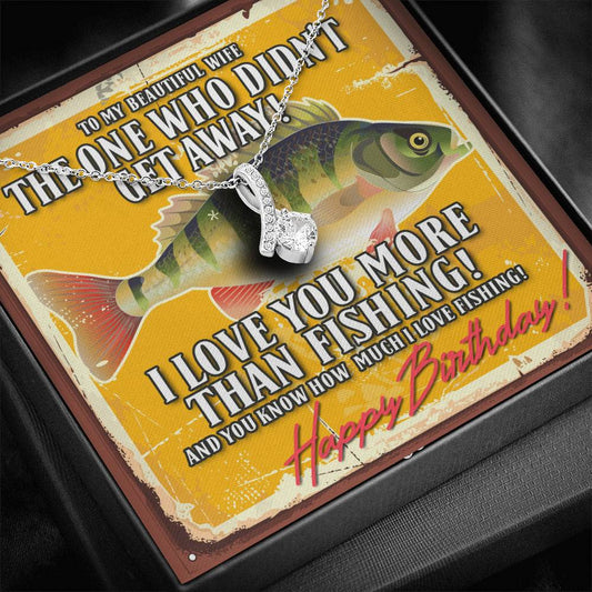 Happy Birthday to the One Who Didn't Get Away Alluring Beauty Necklace for Fisherman's Wife